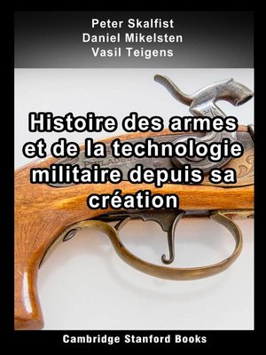 cover image of Histoire des armes et de la technologie militaire depuis sa création